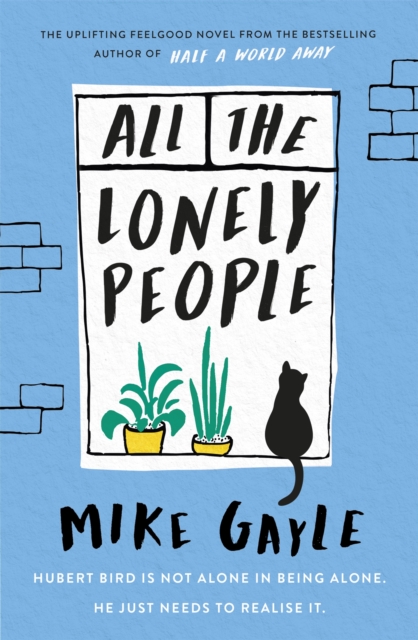 All The Lonely People : From the Richard and Judy bestselling author of Half a World Away comes a warm, life-affirming story - the perfect read for these times, Hardback Book
