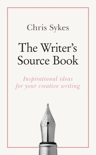 The Writer's Source Book : Inspirational ideas for your creative writing, Paperback / softback Book