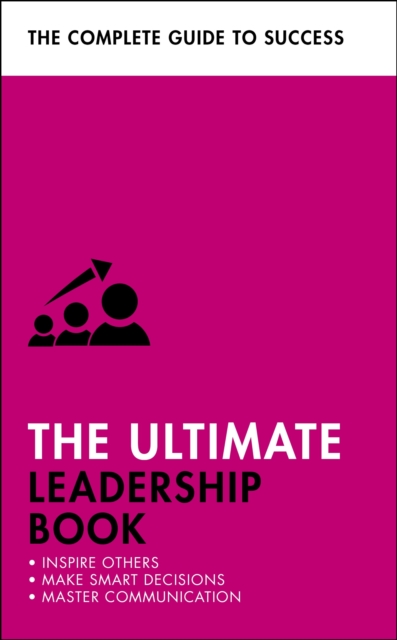 The Ultimate Leadership Book : Inspire Others; Make Smart Decisions; Make a Difference, EPUB eBook