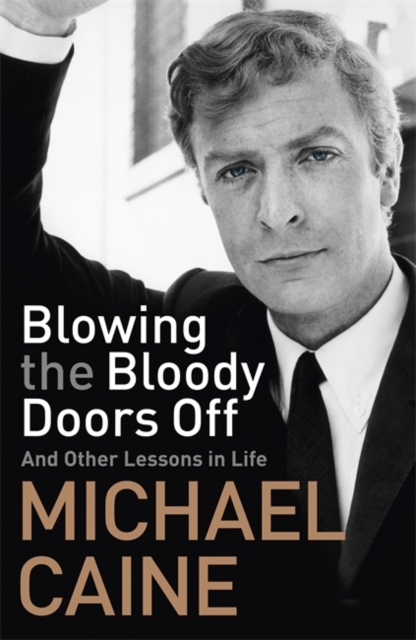 Blowing the Bloody Doors Off : And Other Lessons in Life, Hardback Book