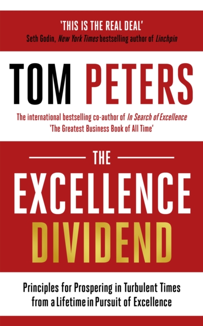 The Excellence Dividend : Principles for Prospering in Turbulent Times from a Lifetime in Pursuit of Excellence, Paperback / softback Book
