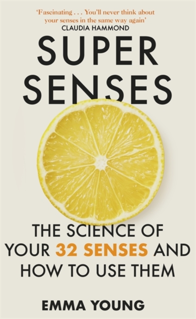 Super Senses : The Science of Your 32 Senses and How to Use Them, Hardback Book