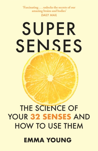 Super Senses : The Science of Your 32 Senses and How to Use Them, Paperback / softback Book