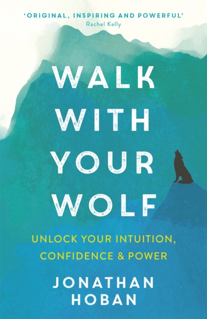 Walk With Your Wolf : Unlock your intuition, confidence & power with walking therapy, Paperback / softback Book