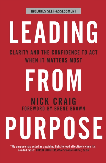 Leading from Purpose : Clarity and confidence to act when it matters, Paperback / softback Book