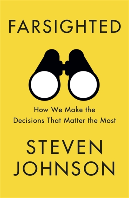Farsighted : How We Make the Decisions that Matter the Most, Hardback Book