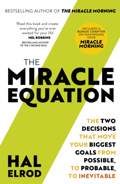The Miracle Equation : You Are Only Two Decisions Away From Everything You Want, Paperback / softback Book