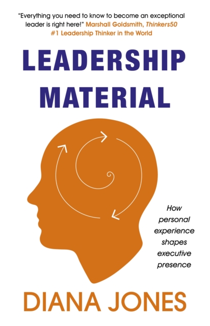 Leadership Material : How Personal Experience Shapes Executive Presence, Paperback / softback Book