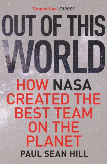 Out of This World : The principles of high performance and perfect decision making learned from leading at NASA, Paperback / softback Book