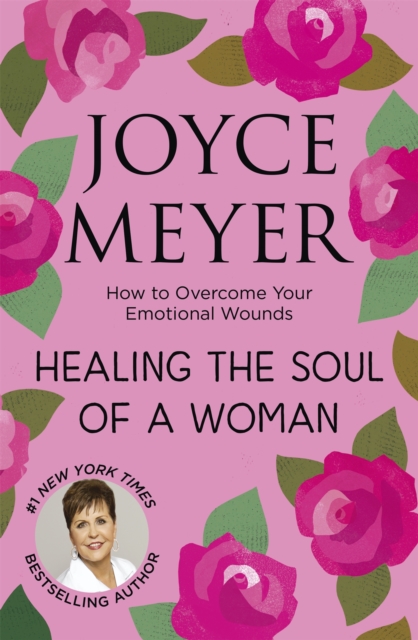 Healing the Soul of a Woman : How to overcome your emotional wounds, Paperback / softback Book
