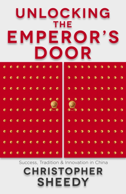 Unlocking the Emperor's Door : Success, Tradition and Innovation in China, EPUB eBook