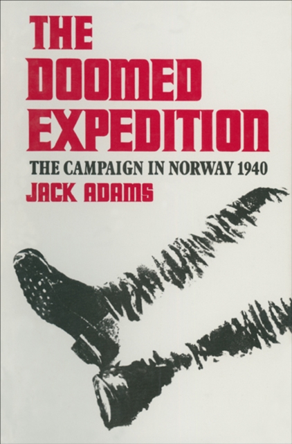 The Doomed Expedition : The Campaign in Norway, 1940, EPUB eBook