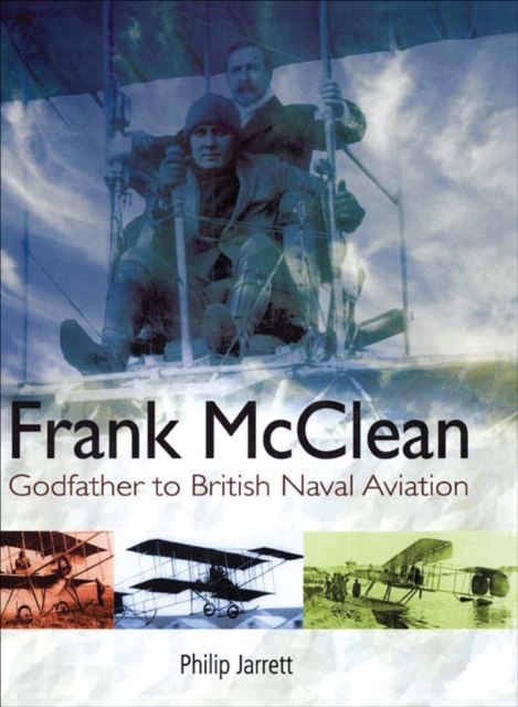 Frank McClean : Godfather to British Naval Aviation, EPUB eBook
