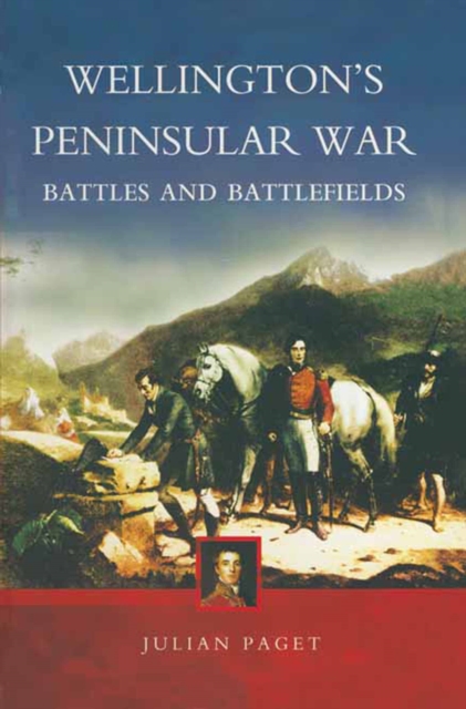 Wellington's Peninsular War : Battles and Battlefields, EPUB eBook