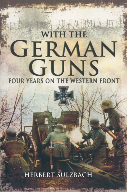 With the German Guns : Four Years on the Western Front, EPUB eBook