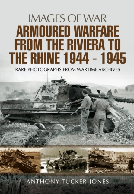 Armoured Warfare from the Riviera to the Rhine 1944 - 1945, Paperback / softback Book