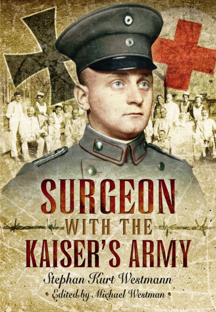 Surgeon with the Kaiser's Army, Hardback Book