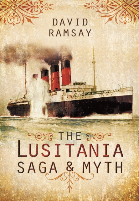 Lusitania - Saga and Myth: 100 Years On, Hardback Book