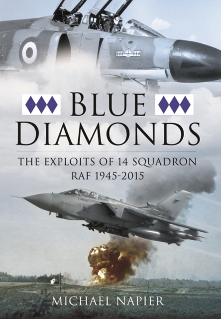 Blue Diamonds: The Exploits of 14 Squadron RAF 1945-2015, Hardback Book