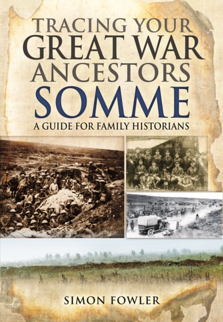Tracing Your Great War Ancestors: The Somme, Paperback / softback Book
