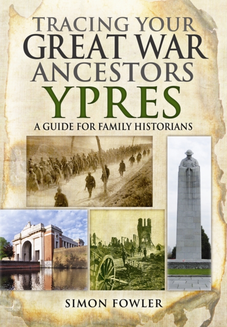 Tracing Your Great War Ancestors: Ypres, Paperback / softback Book