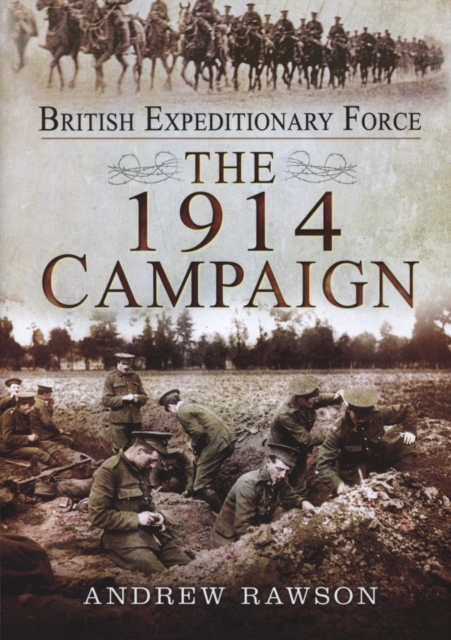 British Expeditionary Force: The 1914 Campaign, Hardback Book
