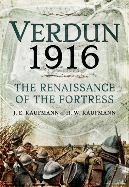 Verdun 1916: The Renaissance of the Fortress, Hardback Book