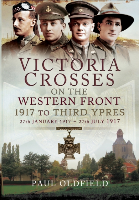 Victoria Crosses on the Western Front - 1917 to Third Ypres, Hardback Book