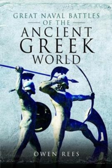 Great Naval Battles of the Ancient Greek World, Hardback Book