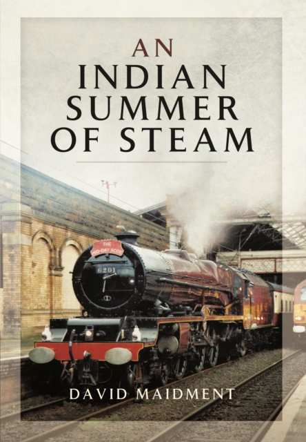 Indian Summer of Steam, Hardback Book