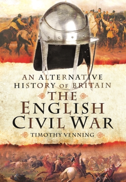 An Alternative History of Britain: The English Civil War, Hardback Book