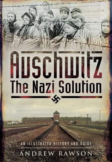 Auschwitz - The Nazi Solution, Paperback / softback Book