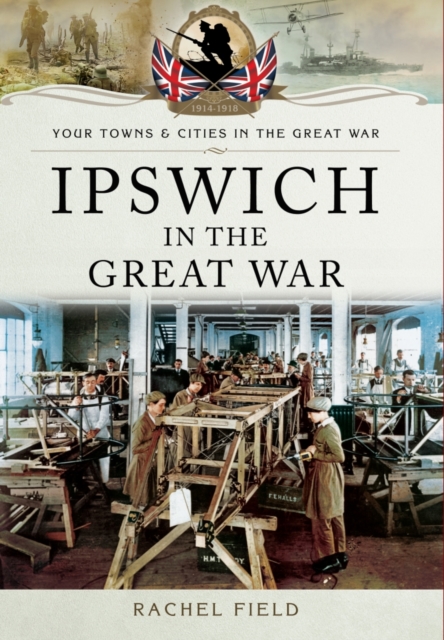 Ipswich in the Great War, Paperback / softback Book