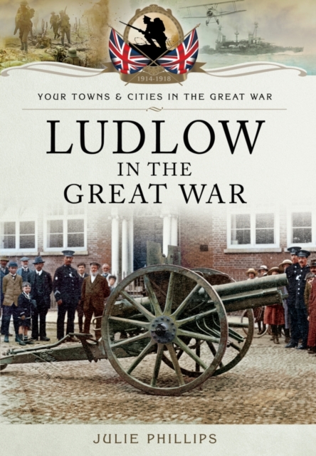 Ludlow in the Great War, Paperback / softback Book