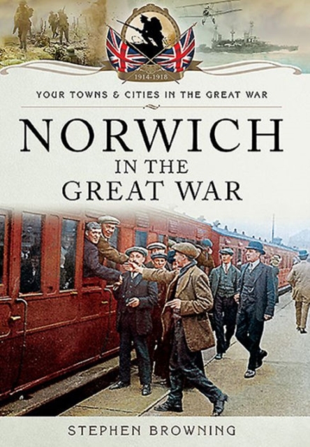 Norwich in the Great War, Paperback / softback Book