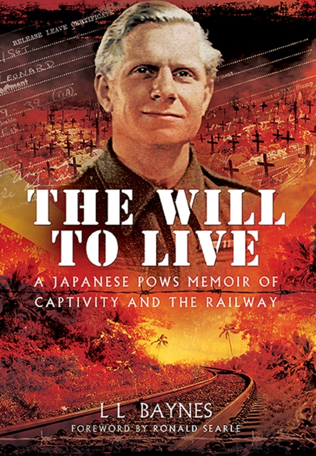 The Will to Live : A Japanese POW's Memoir of Captivity and the Railway, EPUB eBook
