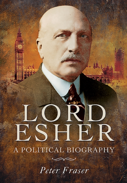 Lord Esher : A Political Biography, EPUB eBook