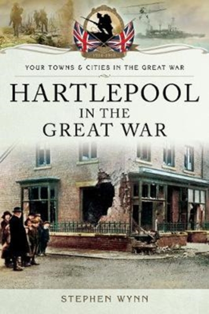 Hartlepool in the Great War, Paperback / softback Book