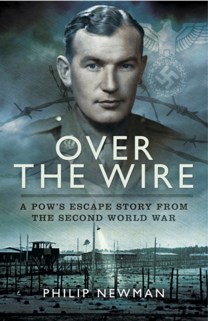 Over the Wire : A POW's Escape Story from the Second World War, PDF eBook