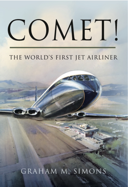 Comet! : The World's First Jet Airliner, PDF eBook