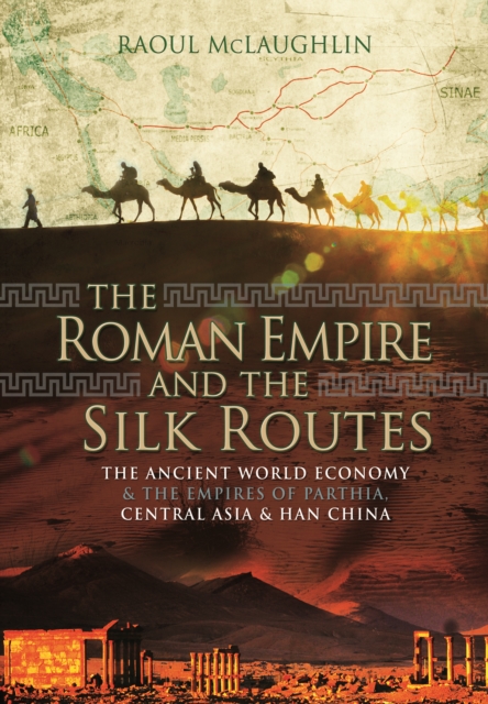 Roman Empire and the Silk Routes, Hardback Book