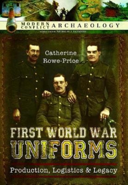First World War Uniforms : Production, Logistics and Legacy, Hardback Book