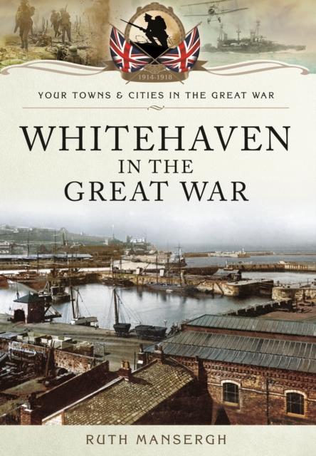Whitehaven in the Great War, Paperback / softback Book
