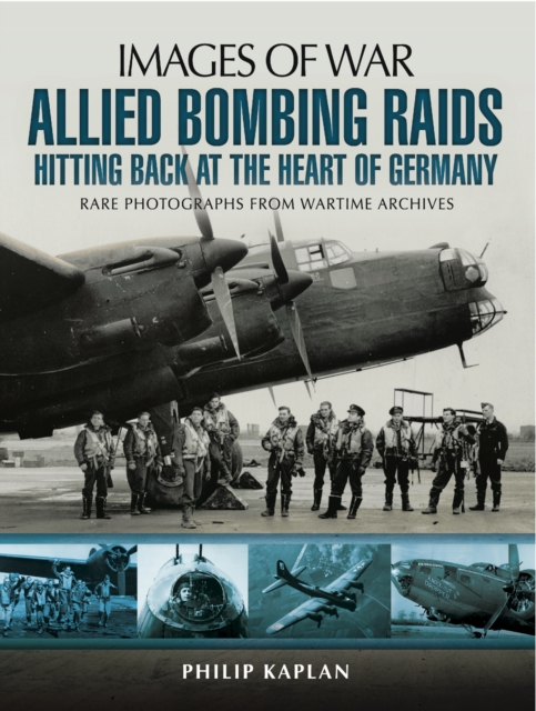 Allied Bombing Raids: Hittiing Back at the Heart of Germany, EPUB eBook