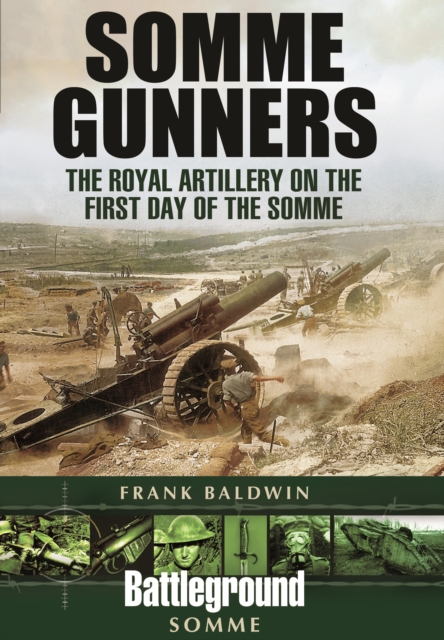 Somme Gunners : The Royal Artillery on the First Day of the Somme, Paperback / softback Book