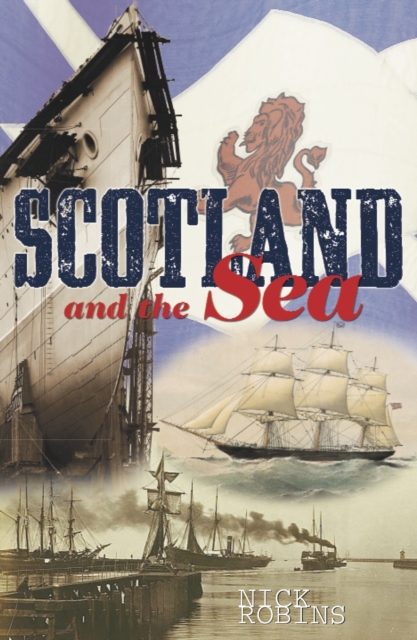 Scotland and the Sea : The Scottish Dimension in Maritime History, PDF eBook