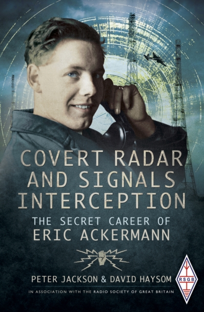 Covert Radar and Signals Interception : The Secret Career of Eric Ackermann, PDF eBook