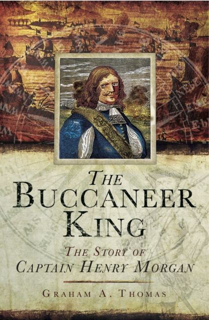 The Buccaneer King : The Story of Captain Henry Morgan, PDF eBook