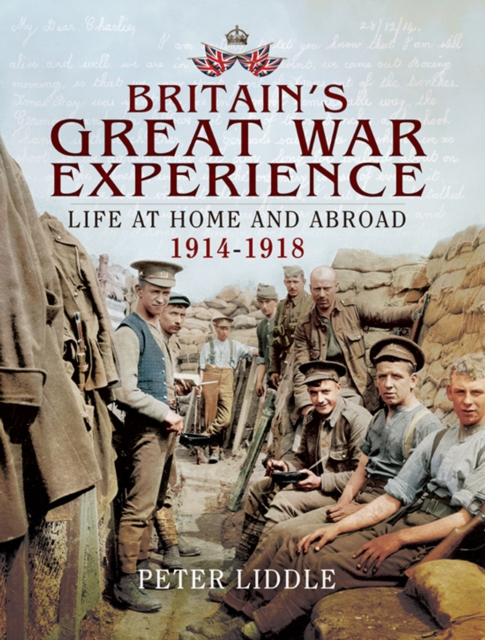 Britain's Great War Experience : Life at Home and Abroad, 1914-1918, EPUB eBook