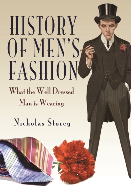 History of Men's Fashion: What the Well Dressed Man is Wearing, Paperback / softback Book